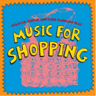 MAJA RATKJE - Maja S. K. Ratkje and Lasse Marhaug : Music For Shopping cover 