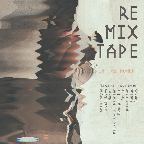 MAKAYA MCCRAVEN - In the Moment Remix Tape cover 