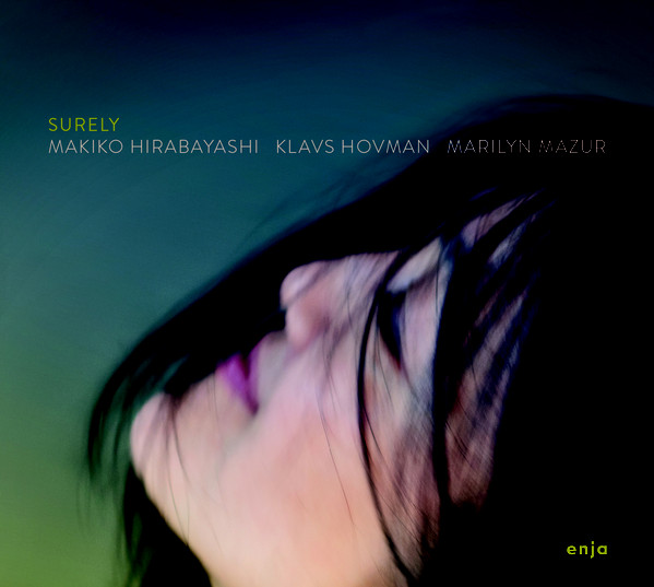 MAKIKO HIRABAYASHI - Makiko Hirabayashi, Klavs Hovman, Marilyn Mazur : Surely cover 
