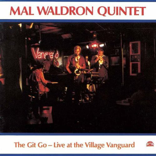 MAL WALDRON - Mal Waldron Quintet ‎: The Git Go - Live At The Village Vanguard cover 