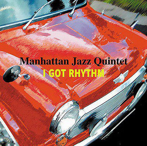 MANHATTAN JAZZ QUINTET / ORCHESTRA - I Got Rhythm cover 
