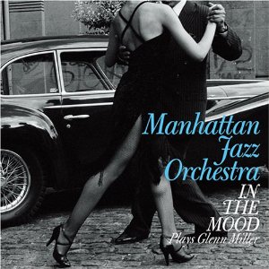 MANHATTAN JAZZ QUINTET / ORCHESTRA - Manhattan Jazz Orchestra : In The Mood - Plays Glenn Miller cover 