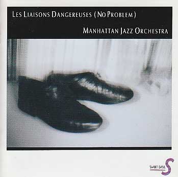 MANHATTAN JAZZ QUINTET / ORCHESTRA - Manhattan Jazz Orchestra : Les Liaisons Dangereuses (No Problem) cover 