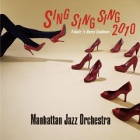 MANHATTAN JAZZ QUINTET / ORCHESTRA - Manhattan Jazz Orchestra : Sing Sing Sing 2010 -Tribute To Benny Goodman cover 