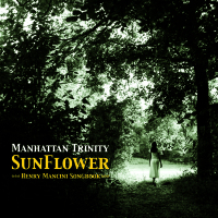 MANHATTAN TRINITY - Sunflower: Henry Mancini Songbook cover 
