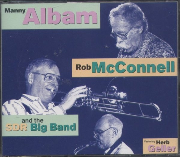 MANNY ALBAM - Manny Albam, Rob McConnell And SDR Big Band, The Featuring Herb Geller cover 