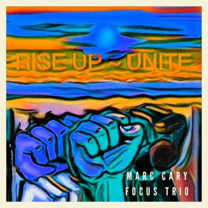 MARC CARY - Focus Trio : Rise Up - Unite! cover 
