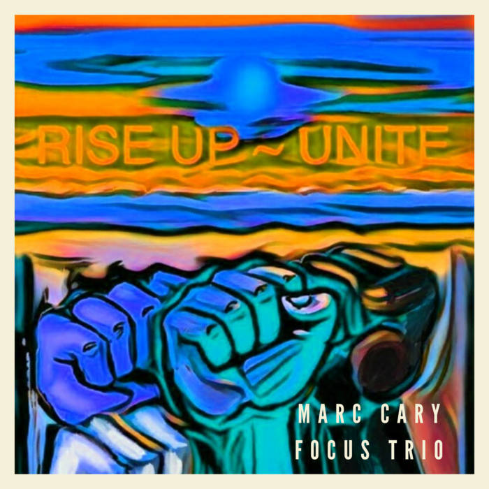 MARC CARY - Focus Trio : Rise Up - Unite! cover 
