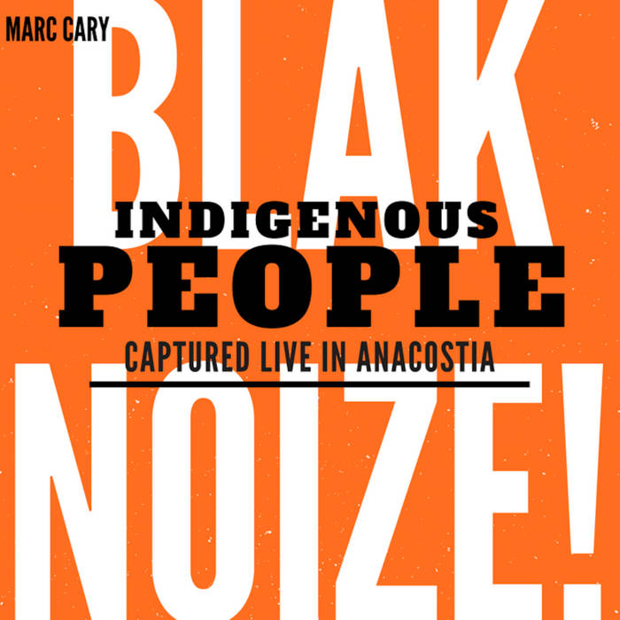 MARC CARY - Indigenous People Captured Live In Anacostia cover 