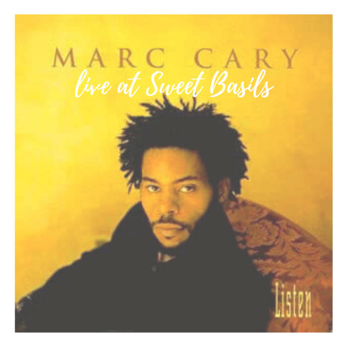 MARC CARY - Listen Live at Sweet Basils cover 