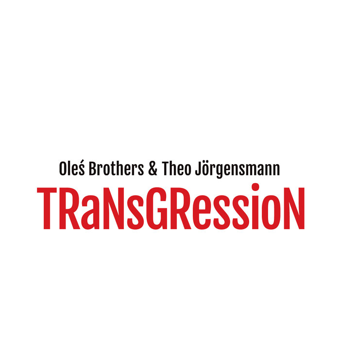 MARCIN OLÉS & BARTLOMIEJ BRAT OLÉS (OLÉS  BROTHERS) - Oleś Brothers & Theo Jörgensmann : Transgression cover 