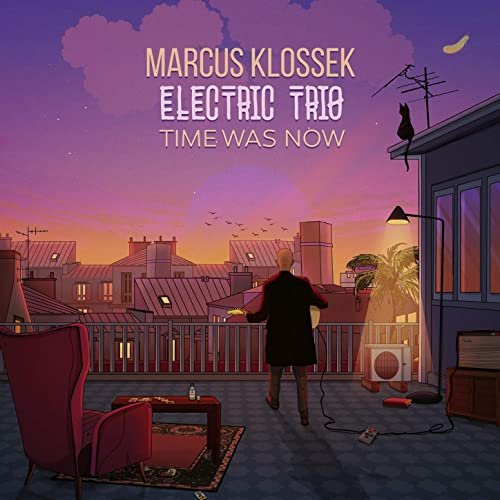MARCUS KLOSSEK - Marcus Klossek Electric Trio : Time Was Now cover 