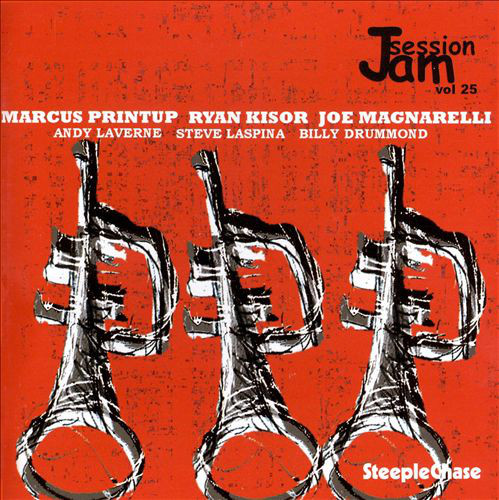 MARCUS PRINTUP - Marcus Printup, Ryan Kisor, Joe Magnarelli : SteepleChase Jam Session Vol. 25 cover 