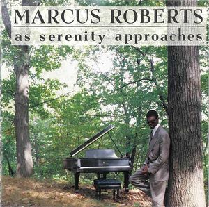MARCUS ROBERTS - As Serenity Approaches cover 