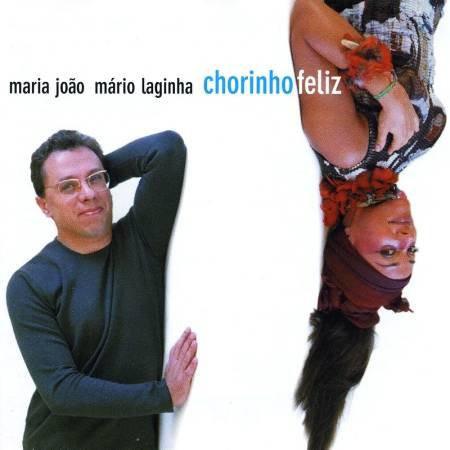MARIA JOÃO - Maria João & Mário Laginha : Chorinho Feliz cover 