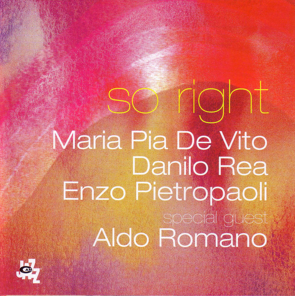 MARIA PIA DE VITO - Maria Pia De Vito, Danilo Rea, Enzo Pietropaoli ‎: So Right cover 
