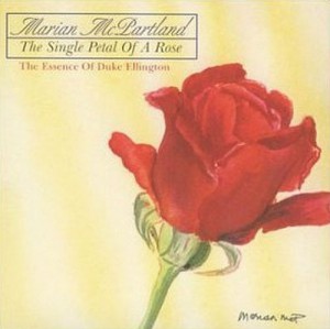 MARIAN MCPARTLAND - The Single Petal of a Rose: The Essence of Duke Ellington cover 