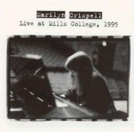 MARILYN CRISPELL - Live At Mills College, 1995 cover 