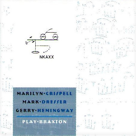MARILYN CRISPELL - Marilyn Crispell - Mark Dresser - Gerry Hemingway ‎: Play Braxton cover 