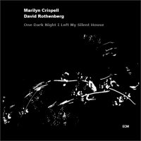 MARILYN CRISPELL - One Dark Night I Left My Silence House (with David Rothenberg) cover 