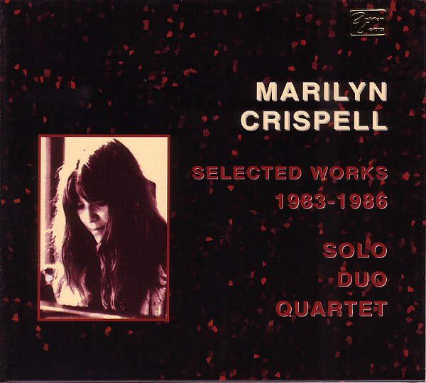 MARILYN CRISPELL - Selected Works, 1983-1986 cover 