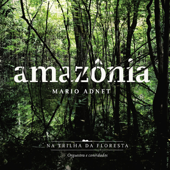 MARIO ADNET - Amazônia, na trilha da floresta cover 