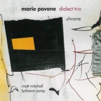 MARIO PAVONE - Dialect Trio : Chrome cover 