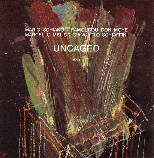 MARIO SCHIANO - Uncaged (with Famoudou Don Moye • Marcello Melis • Giancarlo Schiaffini) cover 