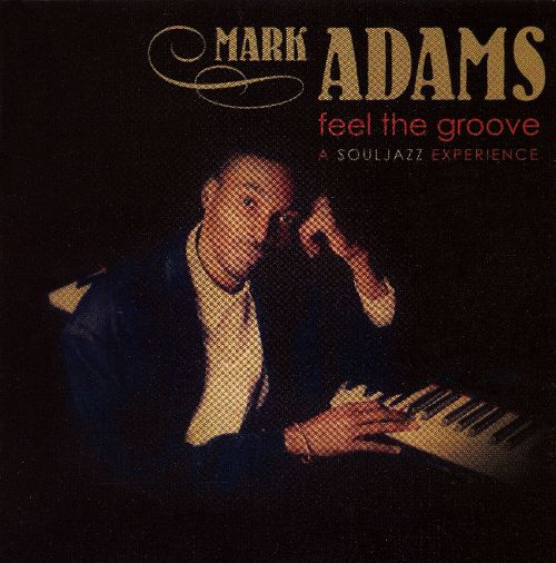 MARK ADAMS - Feel The Groove : A Souljazz Experience cover 