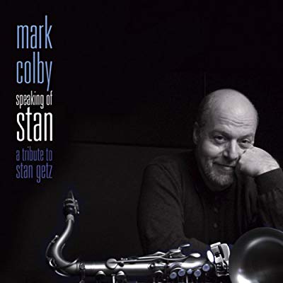 MARK COLBY - Speaking Of Stan: A Tribute To Stan Getz cover 