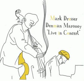 MARK DRESSER - Mark Dresser & Denman Maroney : Live In Concert cover 