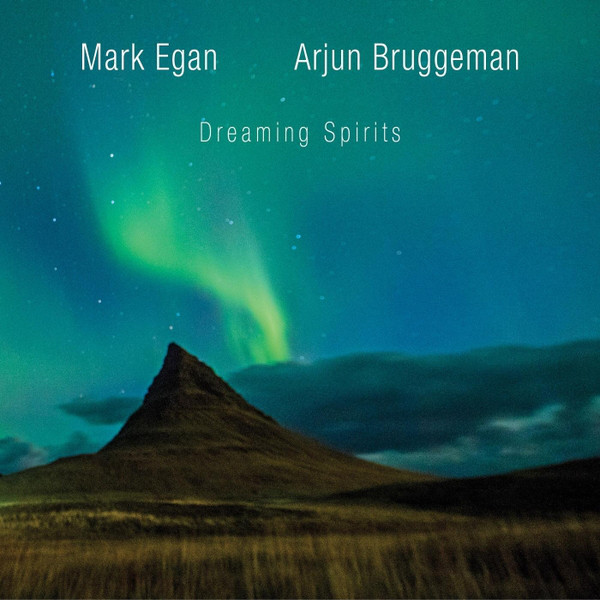 MARK EGAN - Mark Egan & Arjun Bruggeman : Dreaming Spirits cover 