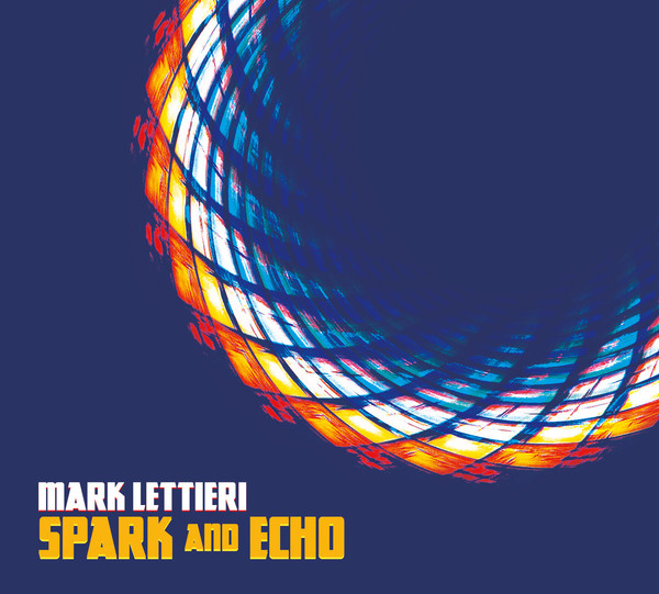 MARK LETTIERI - Spark And Echo cover 