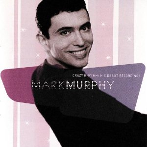 MARK MURPHY - Crazy Rhythm: His Debut Recordings cover 