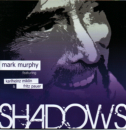 MARK MURPHY - Shadows (feat. Karlheinz Miklin, Fritz Pauer, Ewald Oberleitner & Dusan Novakov) cover 
