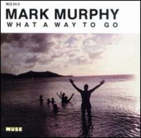 MARK MURPHY - What a Way to Go cover 