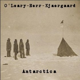 MARK O'LEARY - Antarctica (with Jeff Herr & Søren Kjærgaard) cover 
