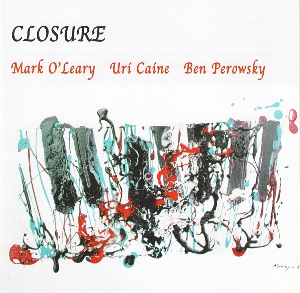 MARK O'LEARY - Closure (with Uri Caine, Ben Perowsky) cover 