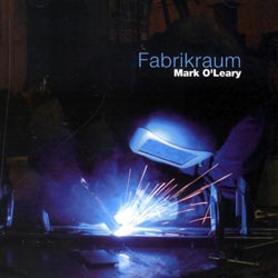 MARK O'LEARY - Fabrikraum cover 