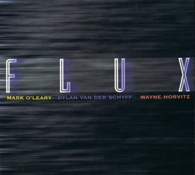 MARK O'LEARY - Flux (with Dylan Van Der Schyff, Wayne Horvitz) cover 