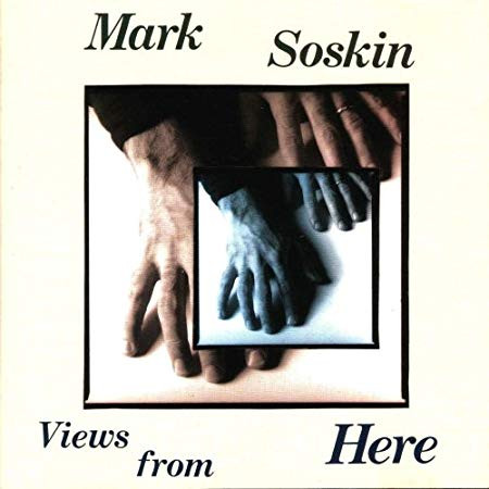 MARK SOSKIN - Views From Here cover 
