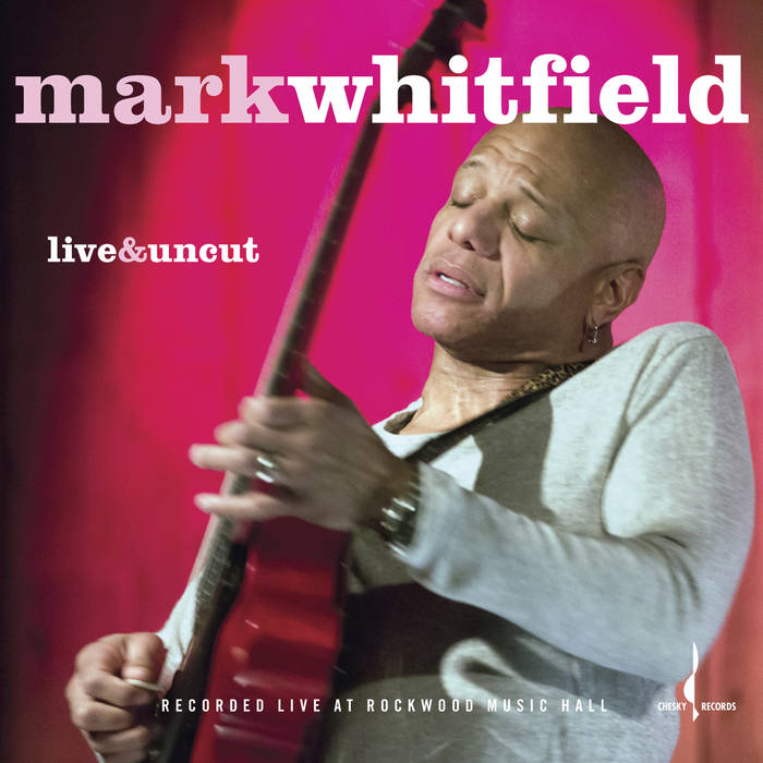 MARK WHITFIELD - Live & Uncut cover 