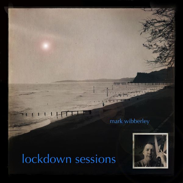 MARK WIBBERLEY - Lockdown Sessions cover 