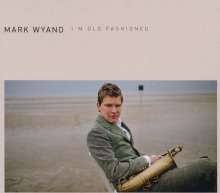 MARK WYAND - I'm Old Fashioned cover 