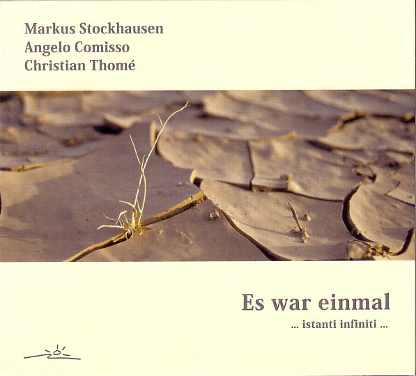 MARKUS STOCKHAUSEN - Markus Stockhausen - Angelo Comisso - Christian Thomé ‎– Es War Einmal : ... Istanti Infiniti ... cover 