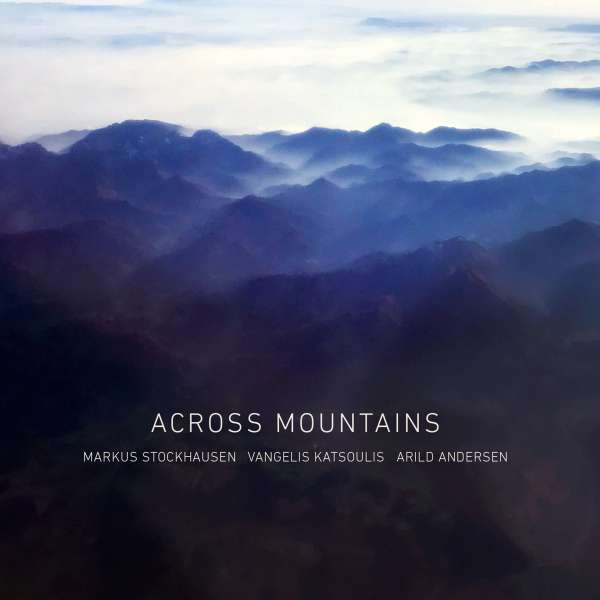 MARKUS STOCKHAUSEN - Markus Stockhausen, Vangelis Katsoulis & Arild Andersen : Across Mountains cover 