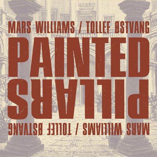 MARS WILLIAMS - Mars Williams / Tollef Østvang : Painted Pillars cover 