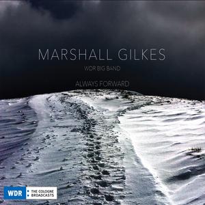 MARSHALL GILKES - Marshall Gilkes & WDR Big Band : Always Forward cover 