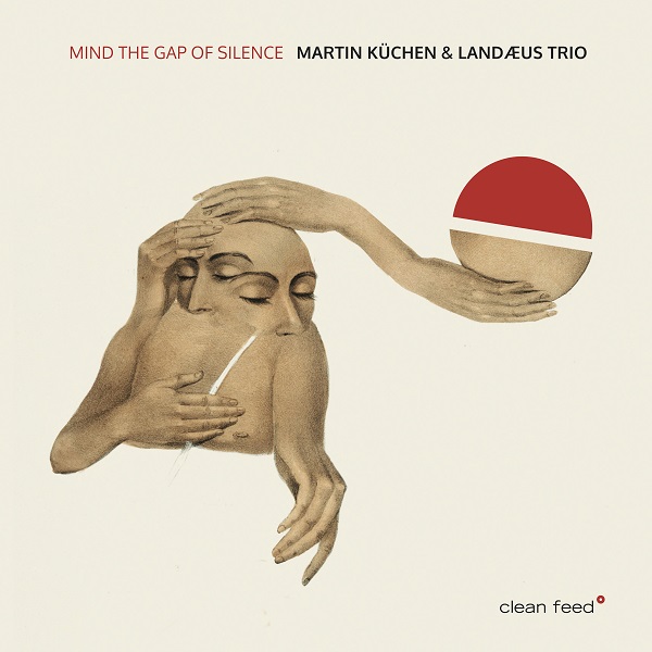 MARTIN KÜCHEN - Martin Küchen & Landæus Trio : Mind the Gap of Silence cover 