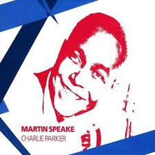 MARTIN SPEAKE - Charlie Parker cover 